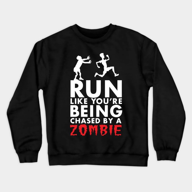 Run Like You're Being Chased By A Zombie Crewneck Sweatshirt by KewaleeTee